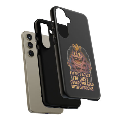 Phone Case — "I'm Not Bossy, I'm Just Overpopulated With Opinions" Funny Monster Graphic