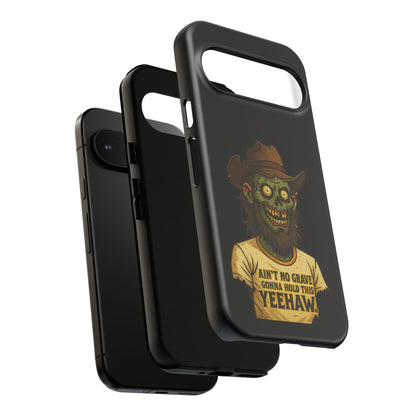 Zombie Cowboy Phone Case — "Ain't No Grave Gonna Hold This Yeehaw" Protective iPhone Cover