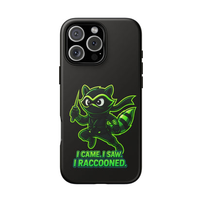 Raccoon Ninja Phone Case — "I Came. I Saw. I Raccooned." Protective iPhone Cover