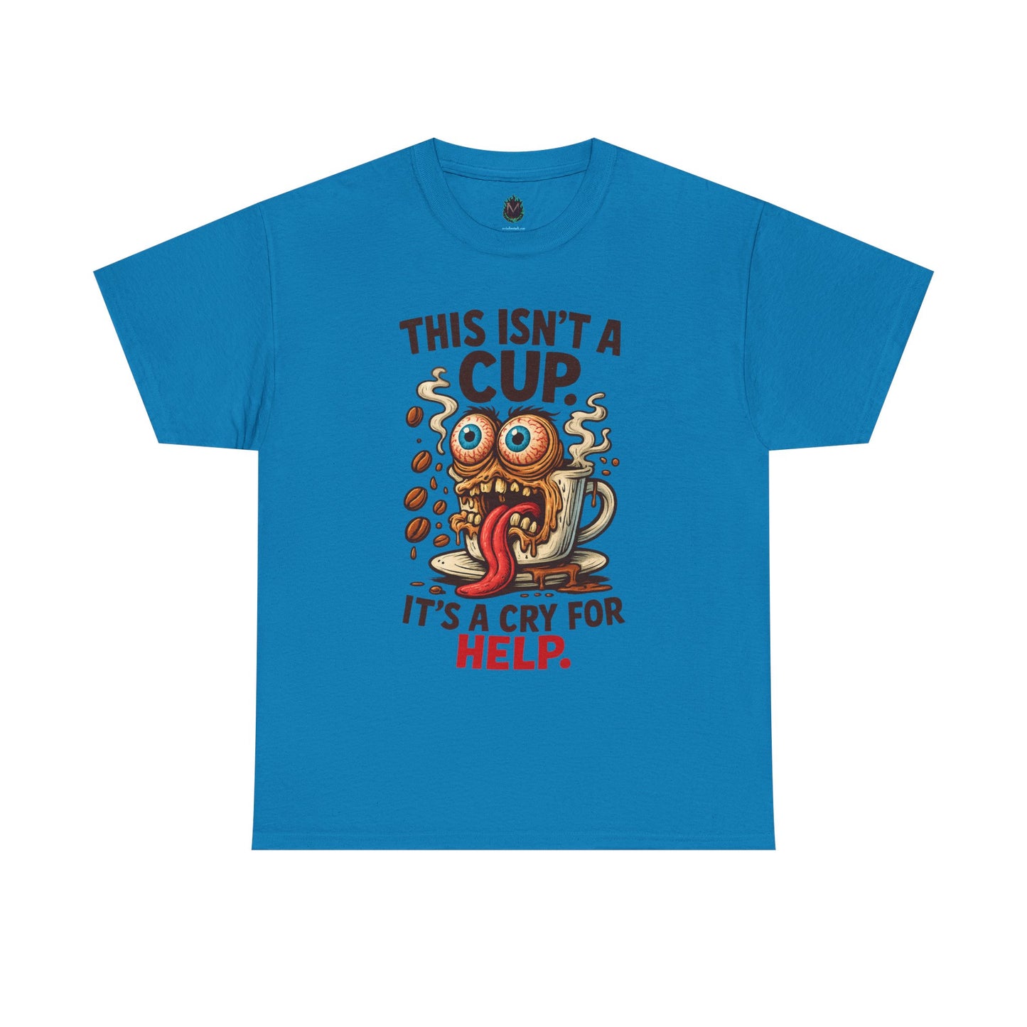 Cry for Help – Caffeinated Chaos Coffee Tee