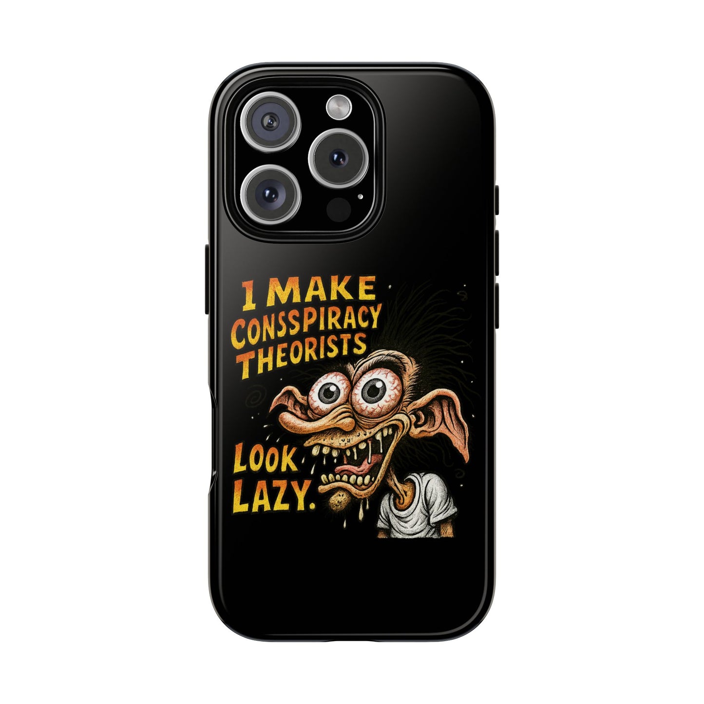 Phone Case — "I Make Conspiracy Theorists Look Lazy" Funny Retro Monster Design