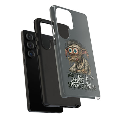 Phone Case — 'Don't Talk to Me Before My Seventh Breakdown' Creepy Monster Design