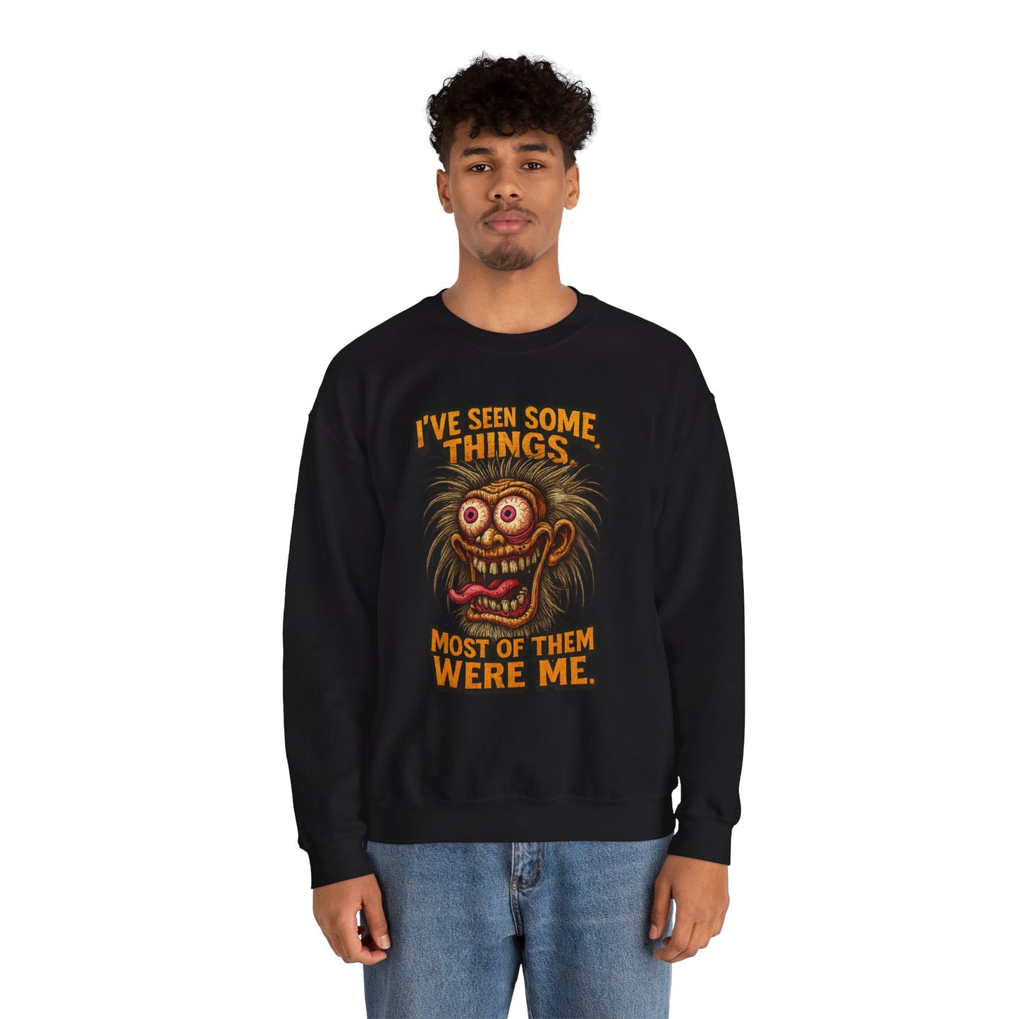 I’ve Seen Some Things... Most of Them Were Me – Crazy Eyes Sweatshirt