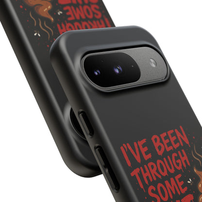 Phone Case — "I've Been Through Some Shit. Literally." Humorous Resilient Tough Case
