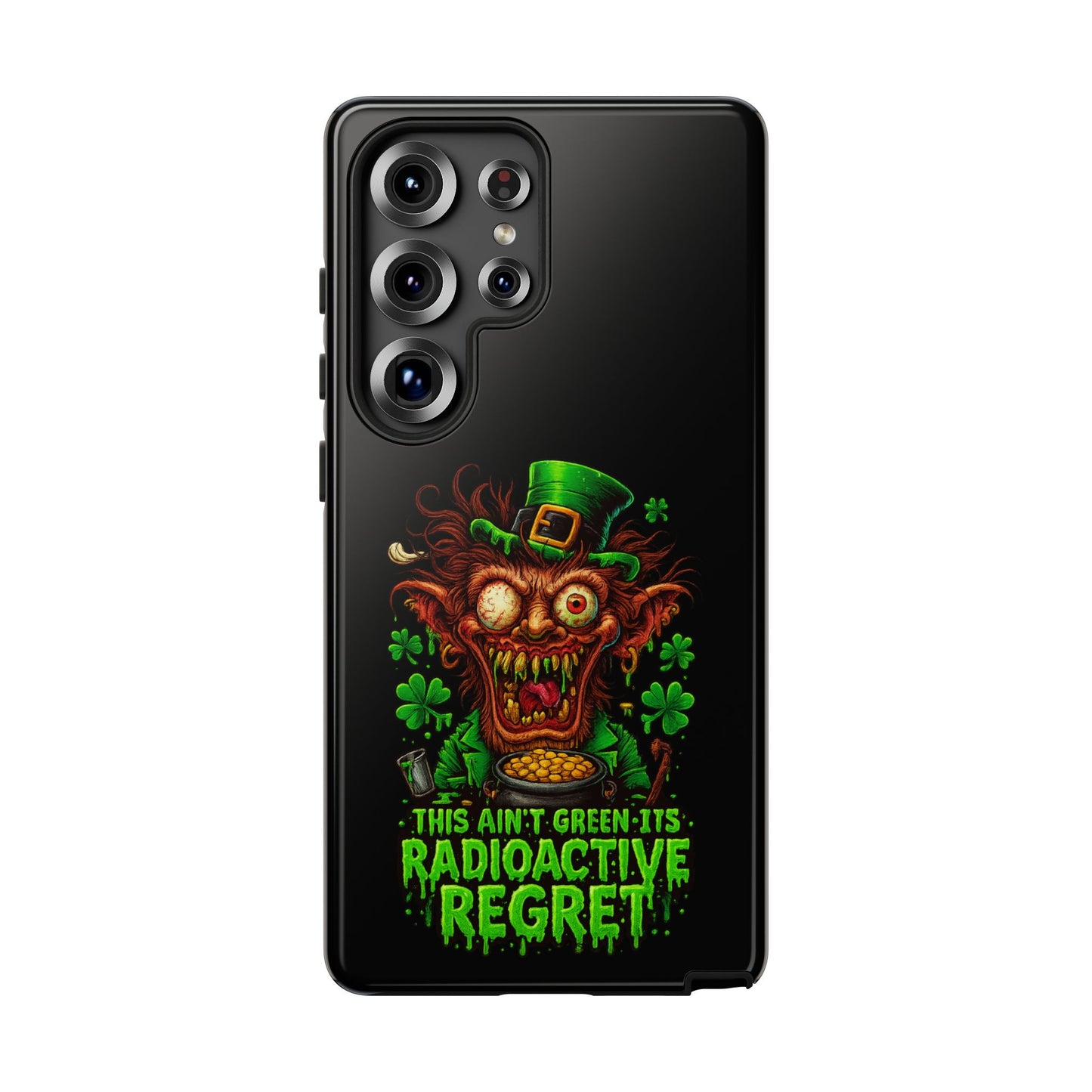 Radioactive Leprechaun Phone Case — "This Ain't Green, It's Radioactive Regret"