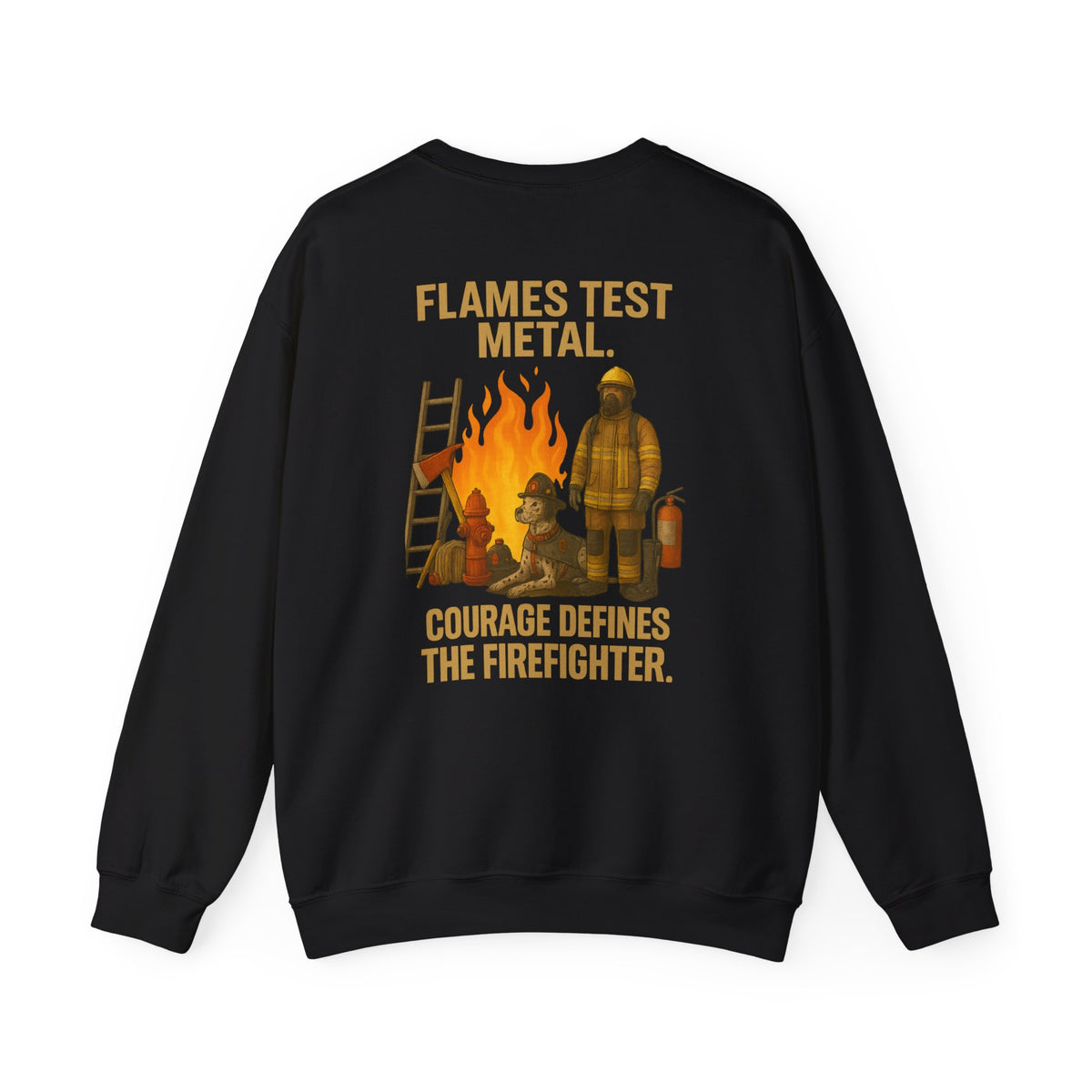 Flames Test Metal Courage Defines the Firefighter Crewneck Sweatshirt