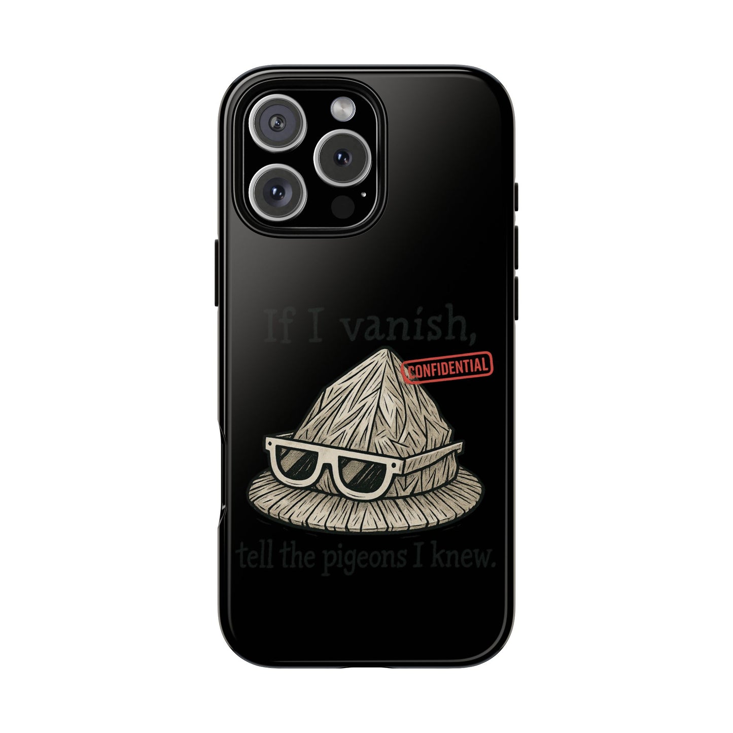 Conspiracy Tin-Foil Hat Phone Case — If I Vanish, Tell the Pigeons I Knew (Confidential)