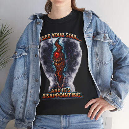 I See Your Soul And It's Disappointing T-Shirt | Horror Eye Graphic Tee