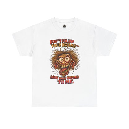 Don't Follow Your Dreams graphic tee | Horror Face T-Shirt
