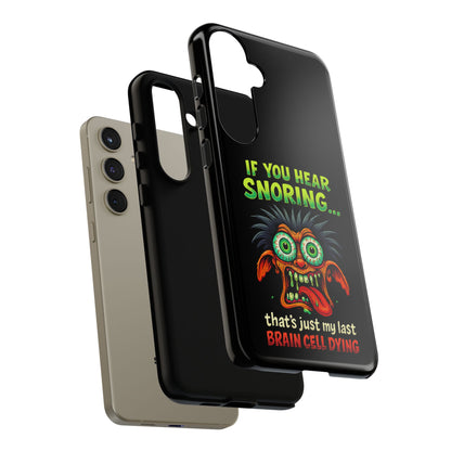 Funny 'If You Hear Snoring... That's Just My Last Brain Cell Dying' Phone Case