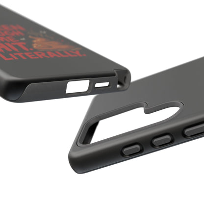 Phone Case — "I've Been Through Some Shit. Literally." Humorous Resilient Tough Case
