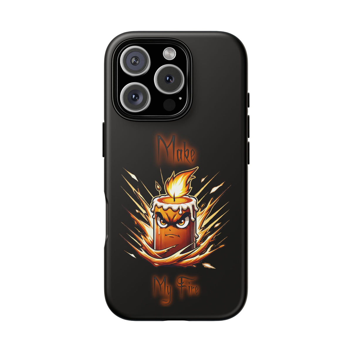 Tough Phone Case — "Make My Fire" Angry Candle Protective Cover