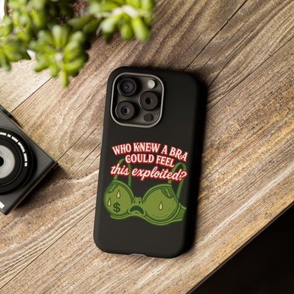 Phone Case — “Who Knew a Bra Could Feel This Exploited?” Graphic Protective Case