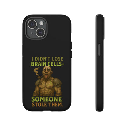 Phone Case — “I Didn’t Lose Brain Cells — Someone Stole Them” Humorous Zombie Graphic