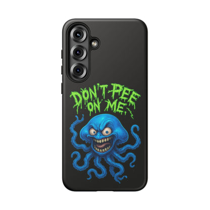 Don't Pee on Me Octopus Phone Case — Funny Grunge Protective Case