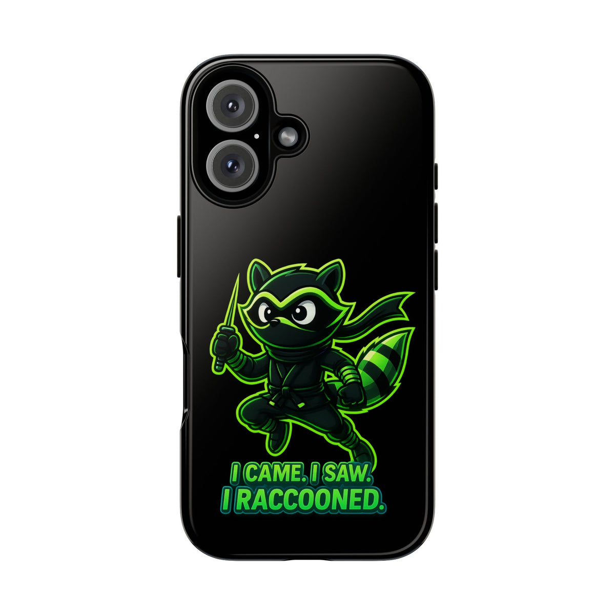 Raccoon Ninja Phone Case — "I Came. I Saw. I Raccooned." Protective iPhone Cover