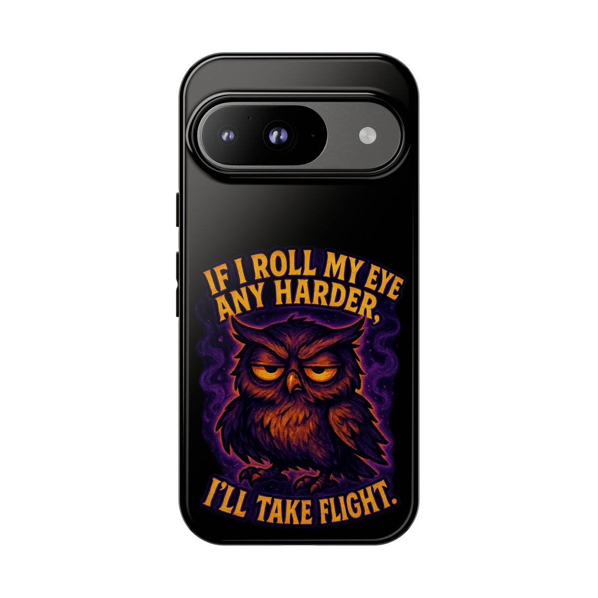 Phone Case — 'If I Roll My Eye Any Harder I'll Take Flight' Owl Graphic