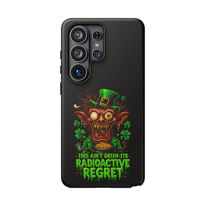 Radioactive Leprechaun Phone Case — "This Ain't Green, It's Radioactive Regret"