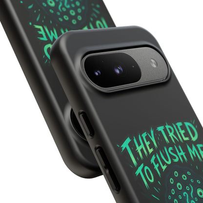 Phone Case — Glow Monster "They Tried to Flush Me, Big Mistake"