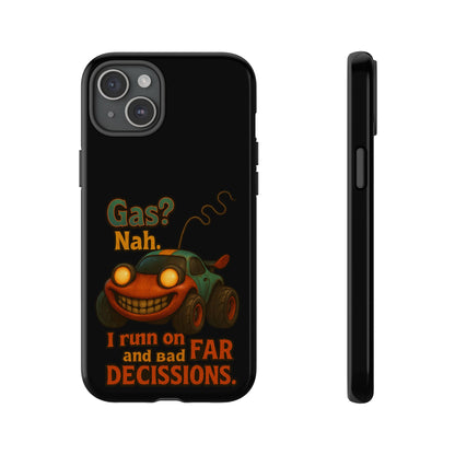 Phone Case — "Gas? Nah. I Run on Bad Far Decisions" Funny Cartoon Car Protective Cover