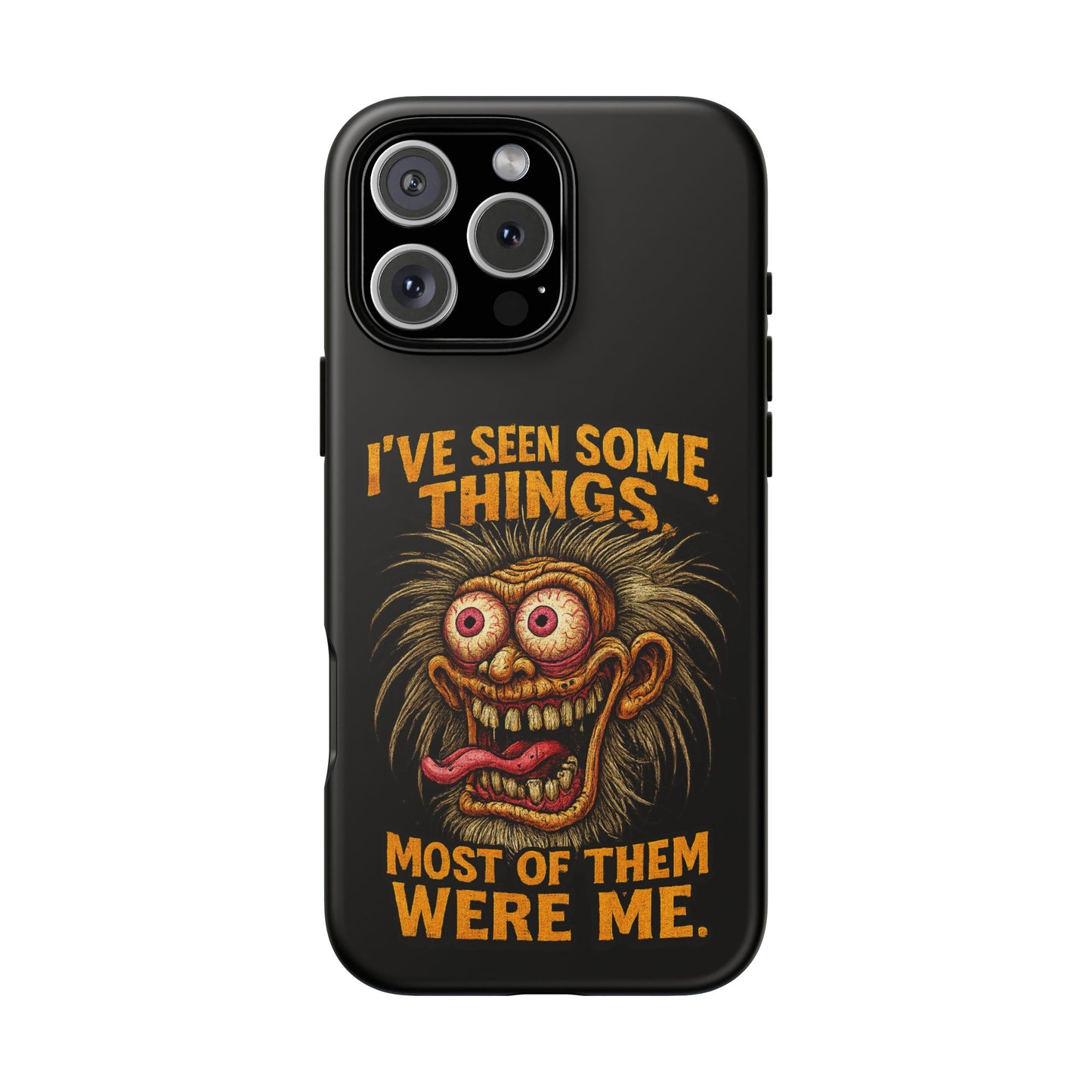Funny Retro Monster Phone Case — "I've Seen Some Things, Most Of Them Were Me"