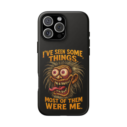 Funny Retro Monster Phone Case — "I've Seen Some Things, Most Of Them Were Me"