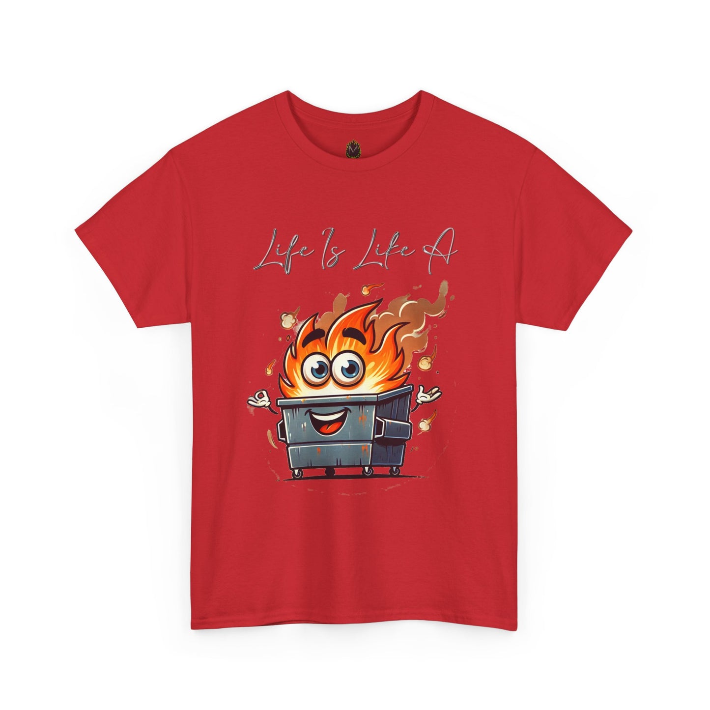 "Life Is Like A..." Dumpster Fire T-Shirt