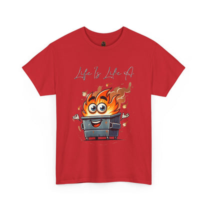 "Life Is Like A..." Dumpster Fire T-Shirt