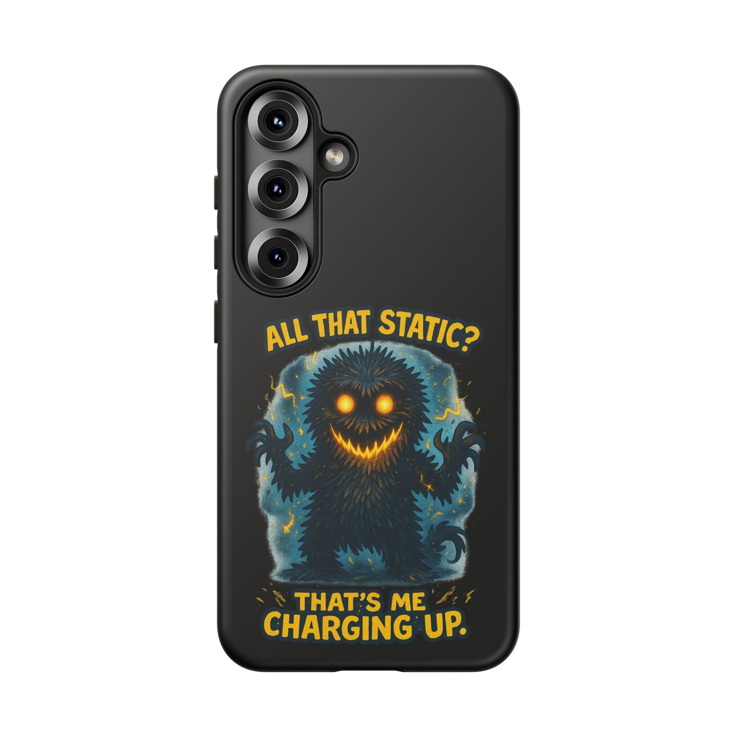 Phone Case — 'All That Static? That's Me Charging Up' Cute Monster Protective Case