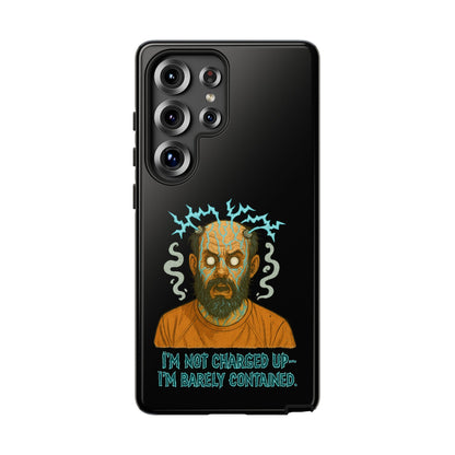 Phone Case — “I’m Not Charged Up… I’m Barely Contained” Electric Horror Design