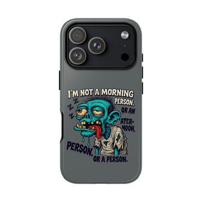 Funny Zombie Phone Case — "I'm Not a Morning Person" Graphic Tough Case