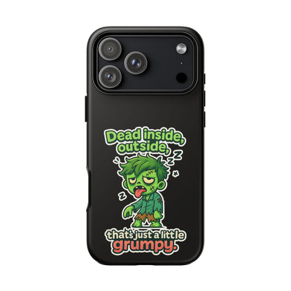 Phone Case — "Dead Inside, Outside, That's Just a Little Grumpy" Cute Zombie Design