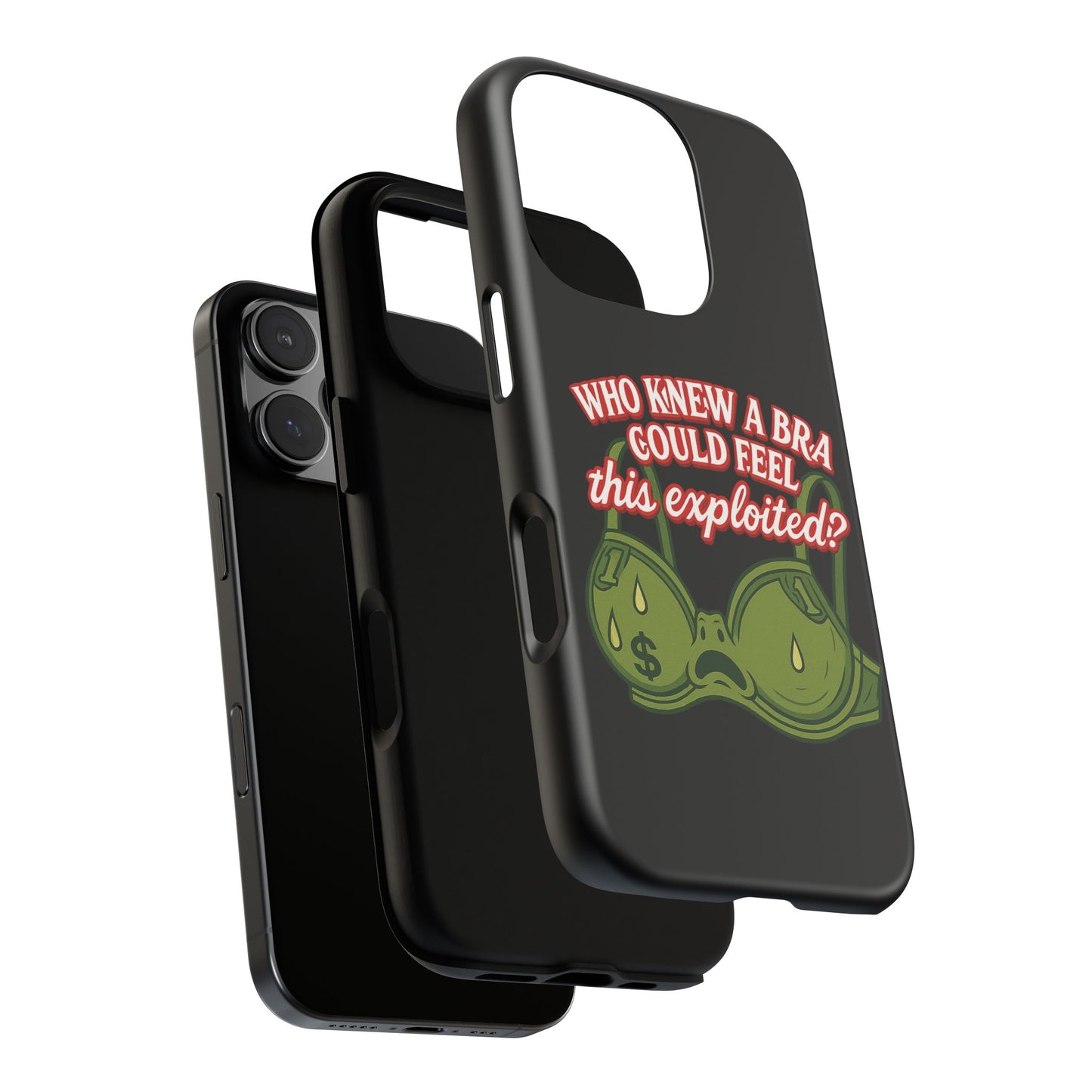 Phone Case — “Who Knew a Bra Could Feel This Exploited?” Graphic Protective Case