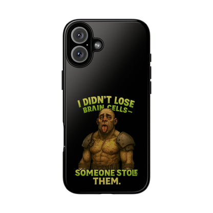 Phone Case — "I Didn't Lose Brain Cells, Someone Stole Them" Funny Zombie Warrior Protective Cover