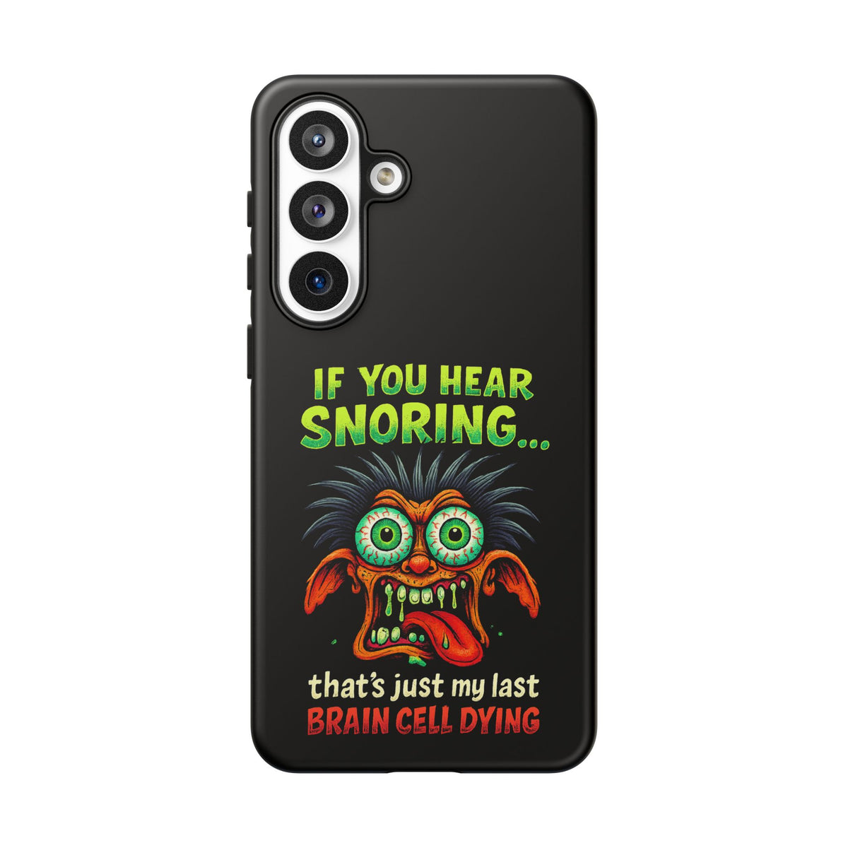 Funny 'If You Hear Snoring... That's Just My Last Brain Cell Dying' Phone Case