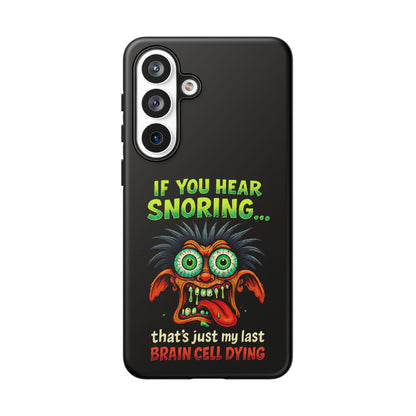 Funny 'If You Hear Snoring... That's Just My Last Brain Cell Dying' Phone Case