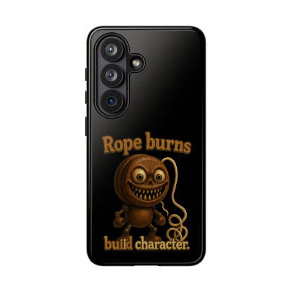 Phone Case — "Rope Burns Build Character" Grinning Cartoon Design