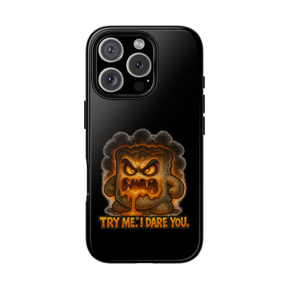 Phone Case — 'Try Me, I Dare You' Angry Lava Monster Graphic