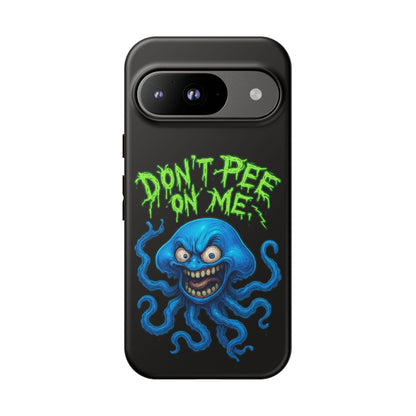 Don't Pee on Me Octopus Phone Case — Funny Grunge Protective Case