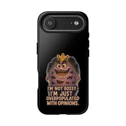 Phone Case — "I'm Not Bossy, I'm Just Overpopulated With Opinions" Funny Monster Graphic