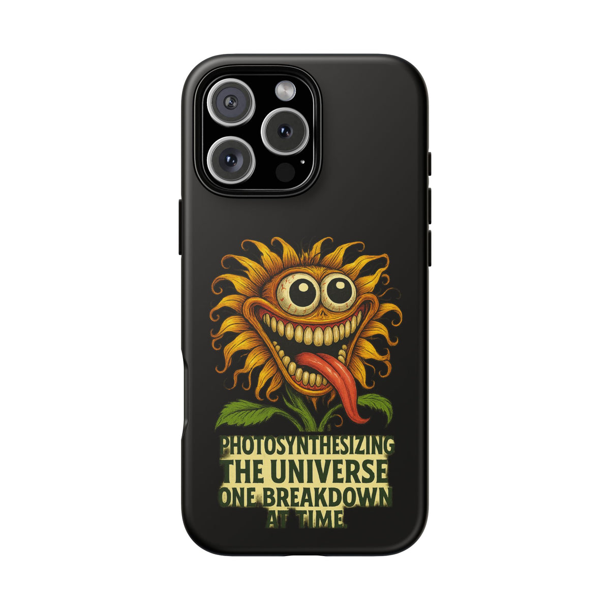 Phone Case - Smiling Sunflower Design with "Photosynthesizing the Universe One Breakdown at a Time"