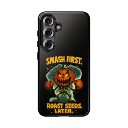 Phone Case — 'Smash First, Roast Seeds Later' Halloween Pumpkin Design