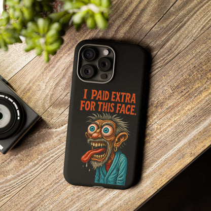 Funny ‘I Paid Extra For This Face’ Phone Case — Retro Horror Cartoon Design