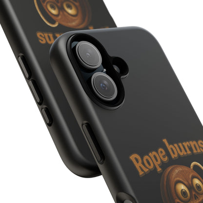 Phone Case — "Rope Burns Build Character" Grinning Cartoon Design