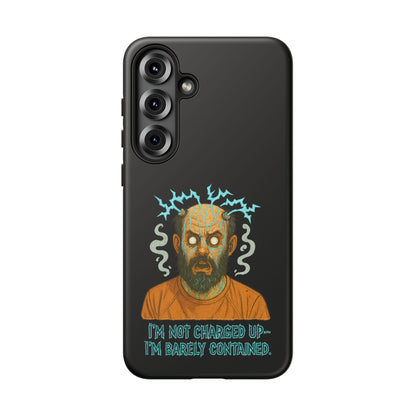 Phone Case — “I’m Not Charged Up… I’m Barely Contained” Electric Horror Design