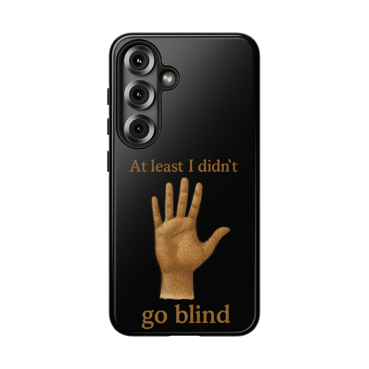 Phone Case — "At Least I Didn't Go Blind" Hand Graphic Protective Cover