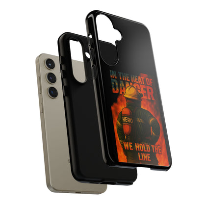 Firefighter Phone Case — "In the Heat of Danger We Hold the Line" Tough Protective Case