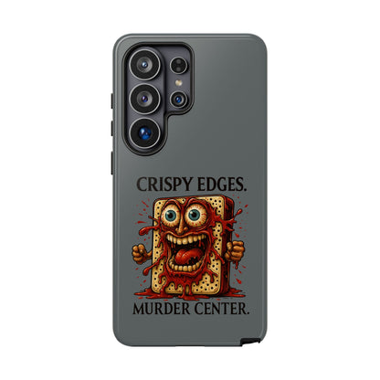 Phone Case — "Crispy Edges. Murder Center." Horror Toast Graphic