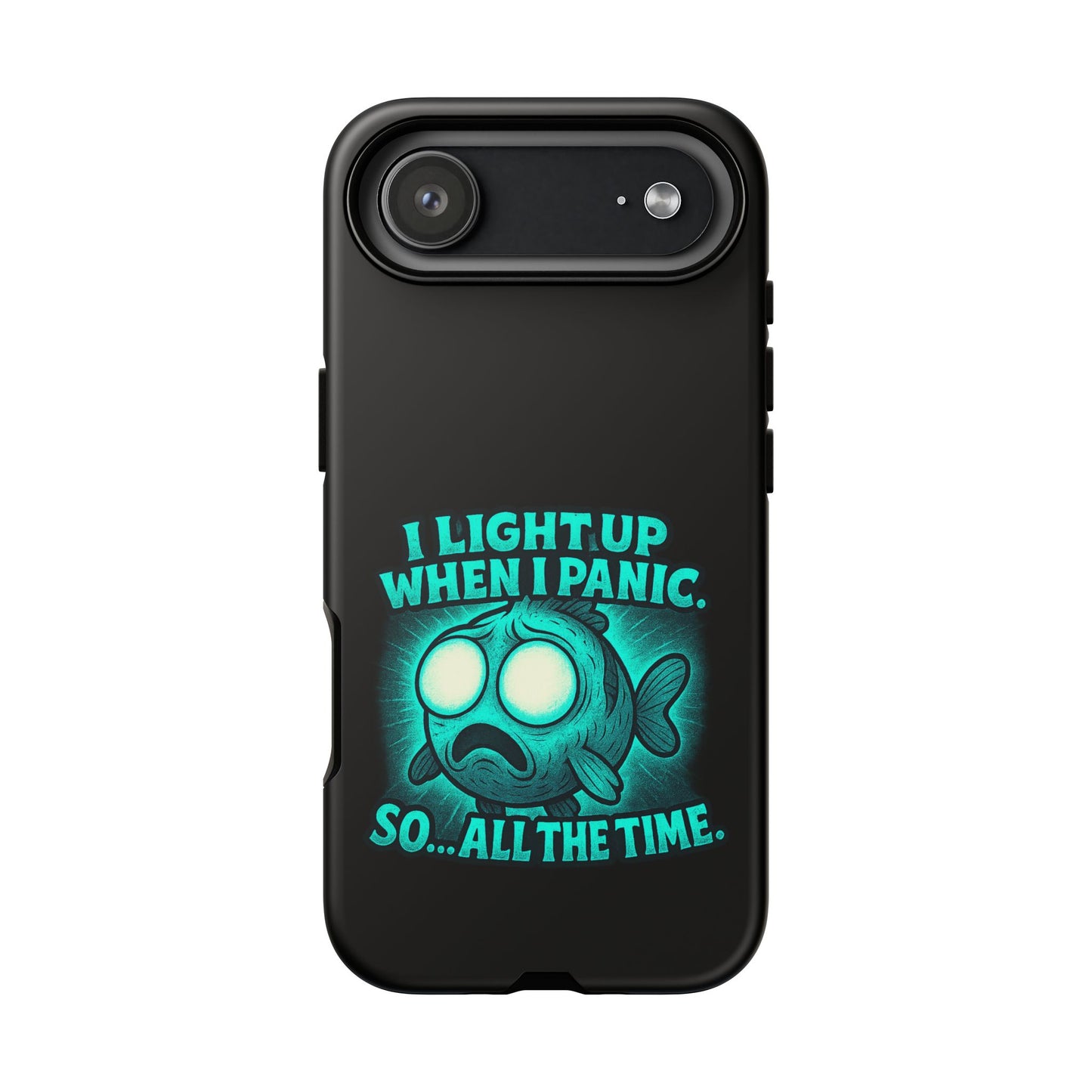 Phone Case — "I Light Up When I Panic" Glow Fish Anxiety Phone Case