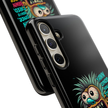Phone Case — 'Yawn Once You're Tired, Yawn Twice You're Probably Expired' Retro Monster Graphic